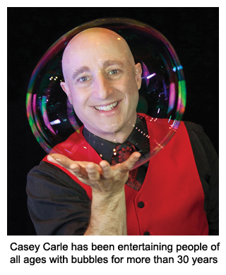 Casey Carle has been entertaining people of
all ages with bubbles for more than 30 years